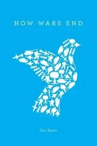 How Wars End - Dan Reiter
