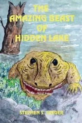 The Amazing Beast of Hidden Lake - Stephen S. Yaeger
