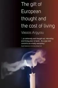 The Gift of European Thought and the Cost of Living - Argyrou Vassos
