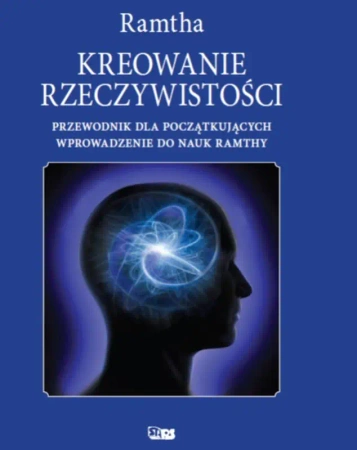 Kreowanie rzeczywistości (dodruk 2024) - Ramtha