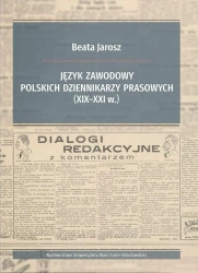 Język zawodowy polskich dziennikarzy prasowych - Beata Jarosz
