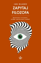 eBook Zapytaj Filozofa. Wszystkie pytania, które chcieliście zadać - Ian Olasov epub mobi