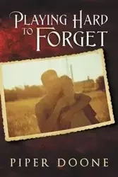Playing Hard To Forget - Piper Doone