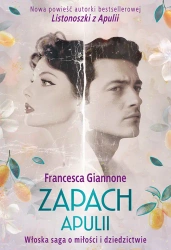 Zapach Apulii. Włoska saga o miłości... - Francesca Giannone