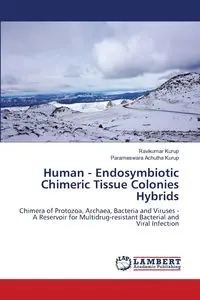 Human - Endosymbiotic Chimeric Tissue Colonies Hybrids - Kurup Ravikumar