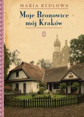 Moje Bronowice mój Kraków - Maria Rydlowa