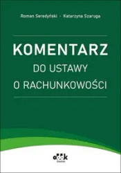 Komentarz do ustawy o rachunkowości - Roman Seredyński, Katarzyna Szaruga