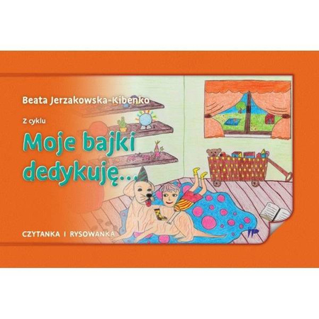 Moje bajki dedykuję... - Beata Jerzakowska-Kibenko