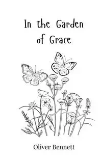 In the Garden of Grace - Bennett Oliver
