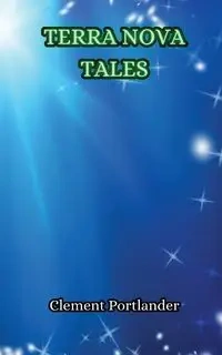 Terra Nova Tales - Clement Portlander