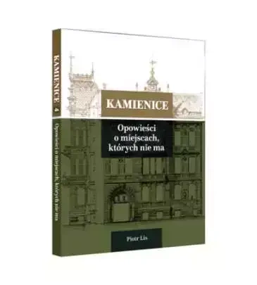 Kamienice. Opowieści o miejscach, których nie ma - Piotr Lis