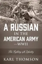 A Russian in the American Army - WWII - Karl Thomson