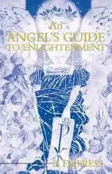 An Angel's Guide to Enlightenment - Empress B.
