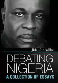 Debating Nigeria - Adibe Jideofor