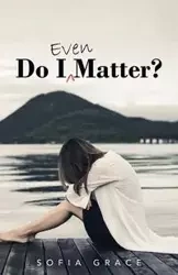Do I Even Matter? - Grace Sofia