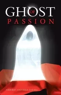 GHOST OF PASSION - SHEIDU HABIBAT ONYIOZA