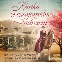 audiobook Kartka ze szwajcarskim adresem - Maria Ulatowska, Jacek Skowroński