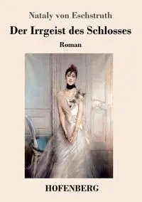 Der Irrgeist des Schlosses - von Eschstruth Nataly