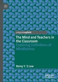 The Mind and Teachers in the Classroom - Low Remy Y. S