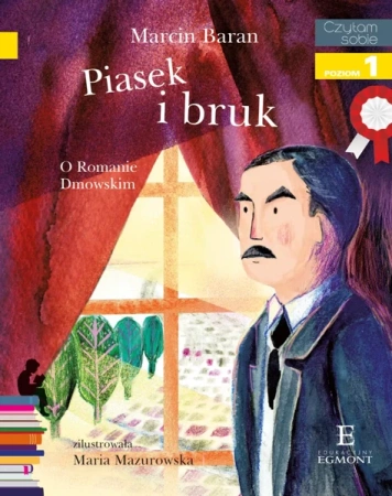 Piasek i bruk. O Romanie Dmowskim. Czytam sobie. Poziom 1 - Marcin Baran