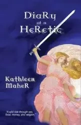 Diary of a Heretic - Kathleen Maher