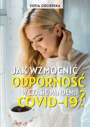 Jak wzmocnić odporność w czasie pandemii COVID-19? - Zofia Ciecierska