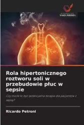 Rola hipertonicznego roztworu soli w przebudowie płuc w sepsie - Ricardo Petroni