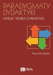 Paradygmaty dydaktyki. Myśleć teorią o praktyce - Dorota Klus-Stańska