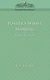 Foster's Whist Manual, Third Edition - Foster R. F.