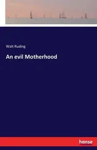An evil Motherhood - Ruding Walt