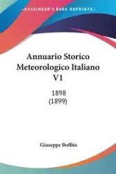 Annuario Storico Meteorologico Italiano V1 - Giuseppe Boffito