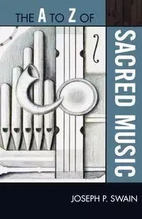 The to Z of Sacred Music - Joseph P. Swain