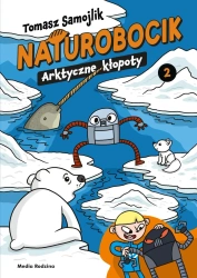 Arktyczne kłopoty. Naturobocik. Tom 2 - Tomasz Samojlik