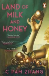 Land of Milk and Honey - Pam Zhang C