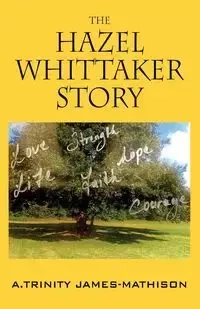 The Hazel Whittaker Story - Trinity James-Mathison A