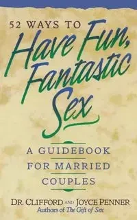 52 Ways to Have Fun, Fantastic Sex - Clifford Penner