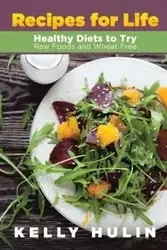 Recipes for Life - Kelly Hulin