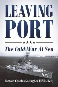 Leaving Port - Charles Gallagher USNR (Ret.) Captain