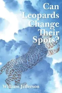 Can Leopards Change Their Spots? - Jefferson William