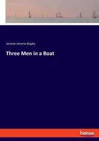 Three Men in a Boat - Jerome Jerome Klapka