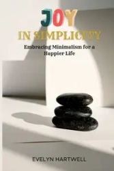 Joy in Simplicity - Evelyn Hartwell