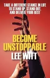 Become Unstoppable - Lee Witt