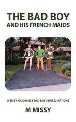 The Bad Boy and His French Maids - missy m