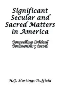 Significant Secular and Sacred Matters in America - Hastings-Duffield H.G.