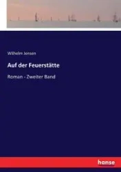 Auf der Feuerstätte - Wilhelm Jensen