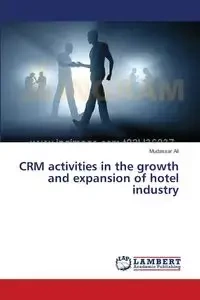 CRM activities in the growth and expansion of hotel industry - Ali Mudassar