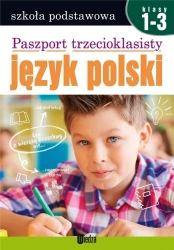 Paszport trzecioklasisty. Język polski. Klasy 1-3 - praca zbiorowa