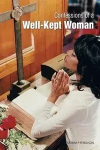 Confessions of a Well-Kept Woman - Ferguson Satara P