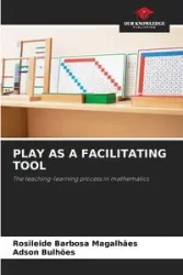 PLAY AS A FACILITATING TOOL - Barbosa Magalhães Rosileide