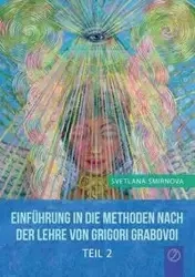 "EINFÜHRUNG IN DIE METHODEN VON GRIGORI GRABOVOI" - Teil 2 (GERMAN Edition) - Svetlana Smirnova